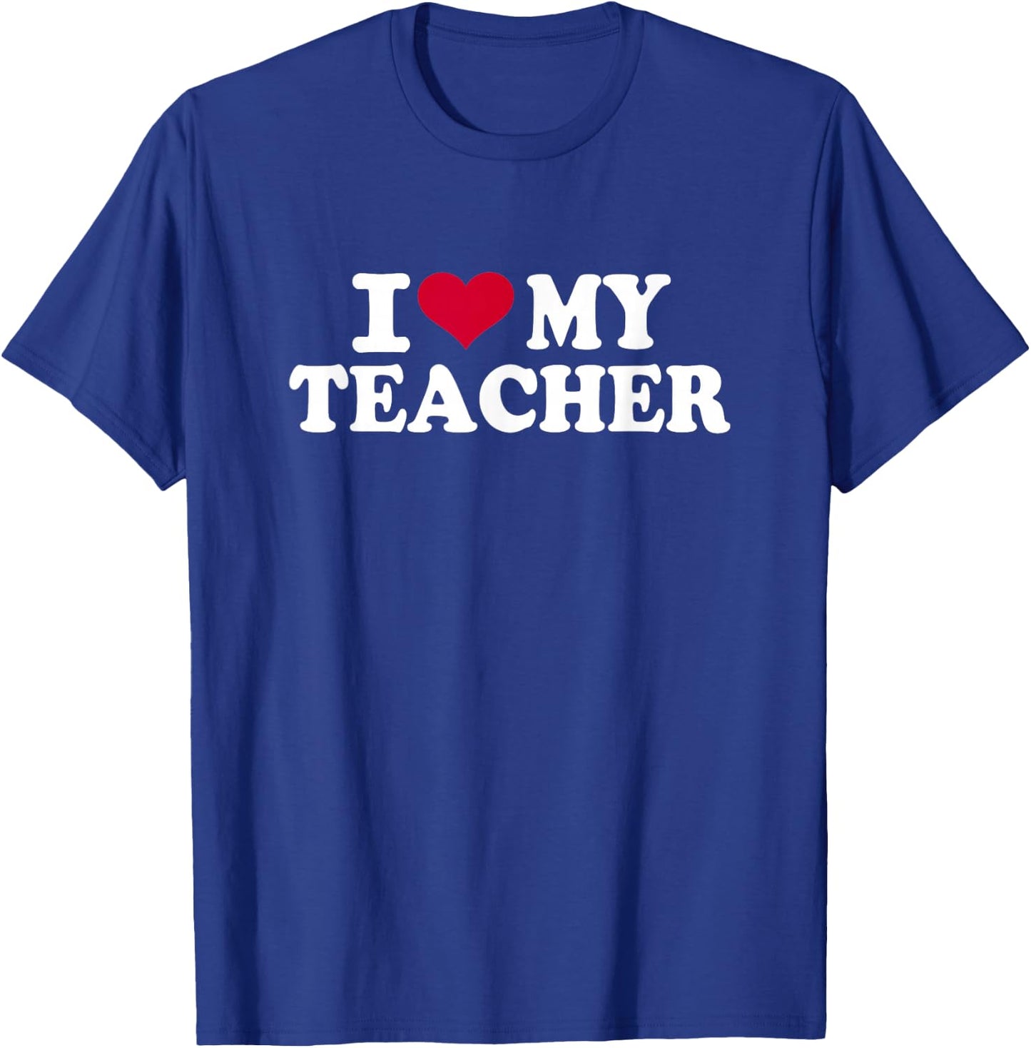I Love My Teacher T-Shirt - T-Shirt | Royal