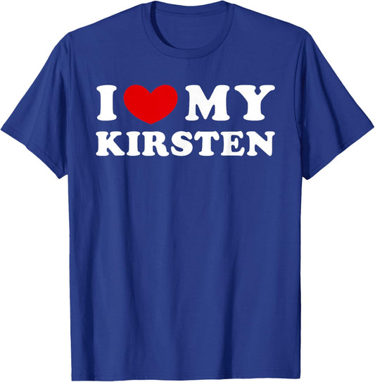 I Love My Kirsten, I Heart My Kirsten T-Shirt - T-Shirt | Royal