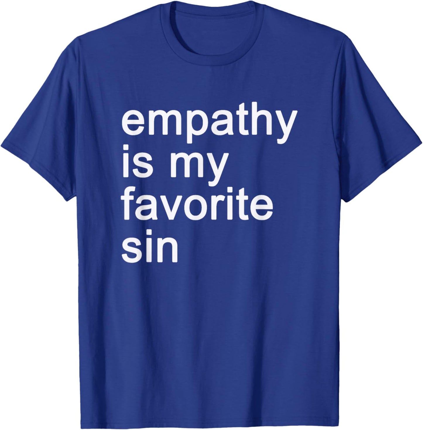 Cool Empathy Is My Favorite Sin T-Shirt - T-Shirt | Royal