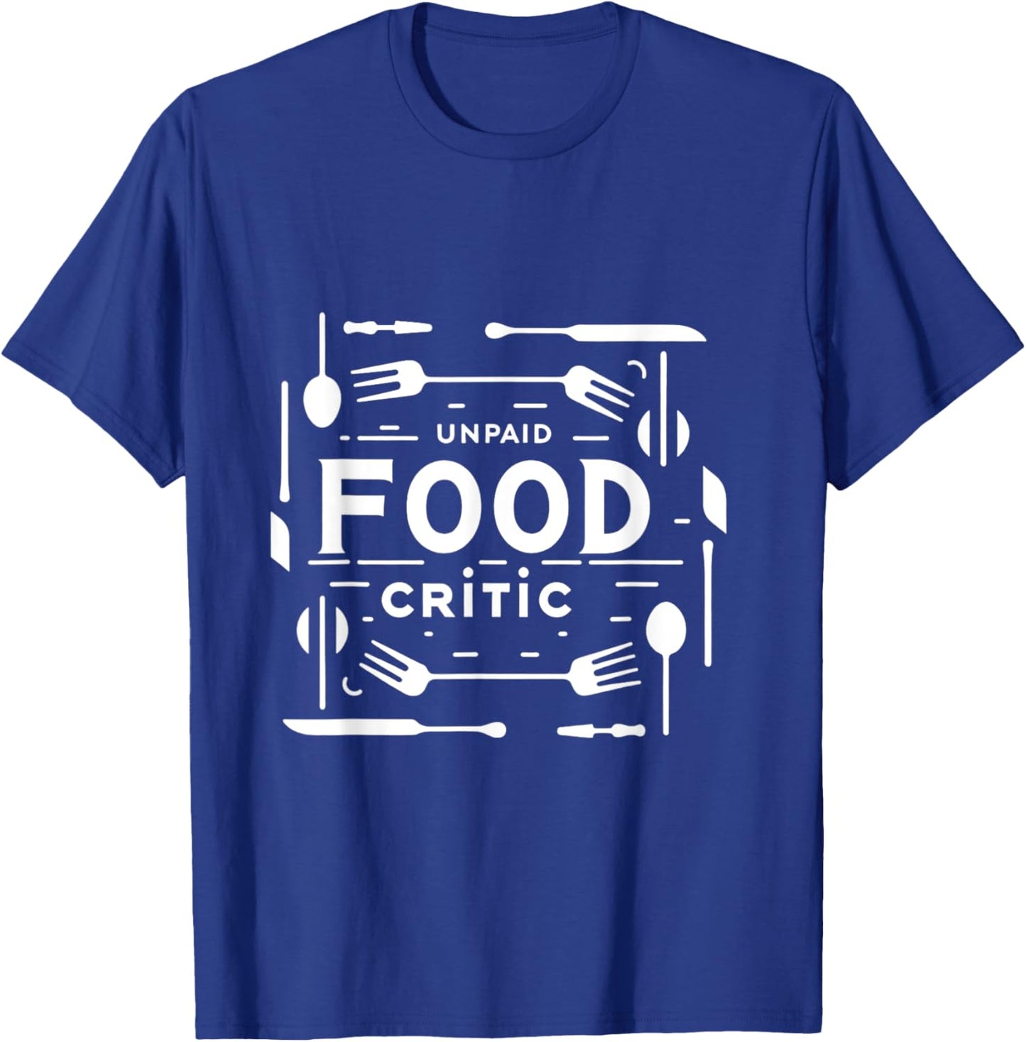Unpaid Food Critic T-Shirt - T-Shirt | Royal
