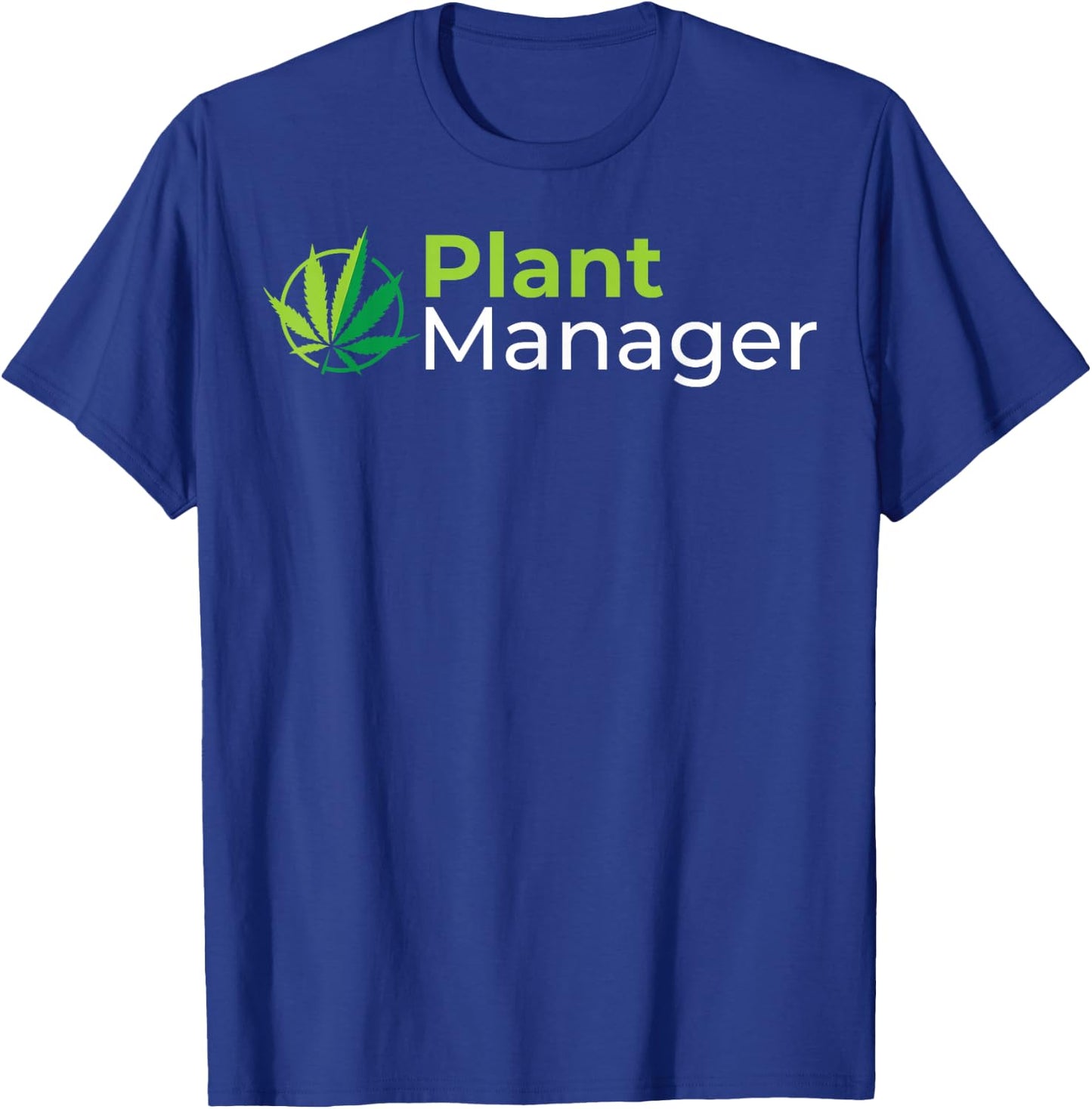 Plant Manager 420 Weed Cannabis Marijuana Stoner Gift T-Shirt - T-Shirt | Royal