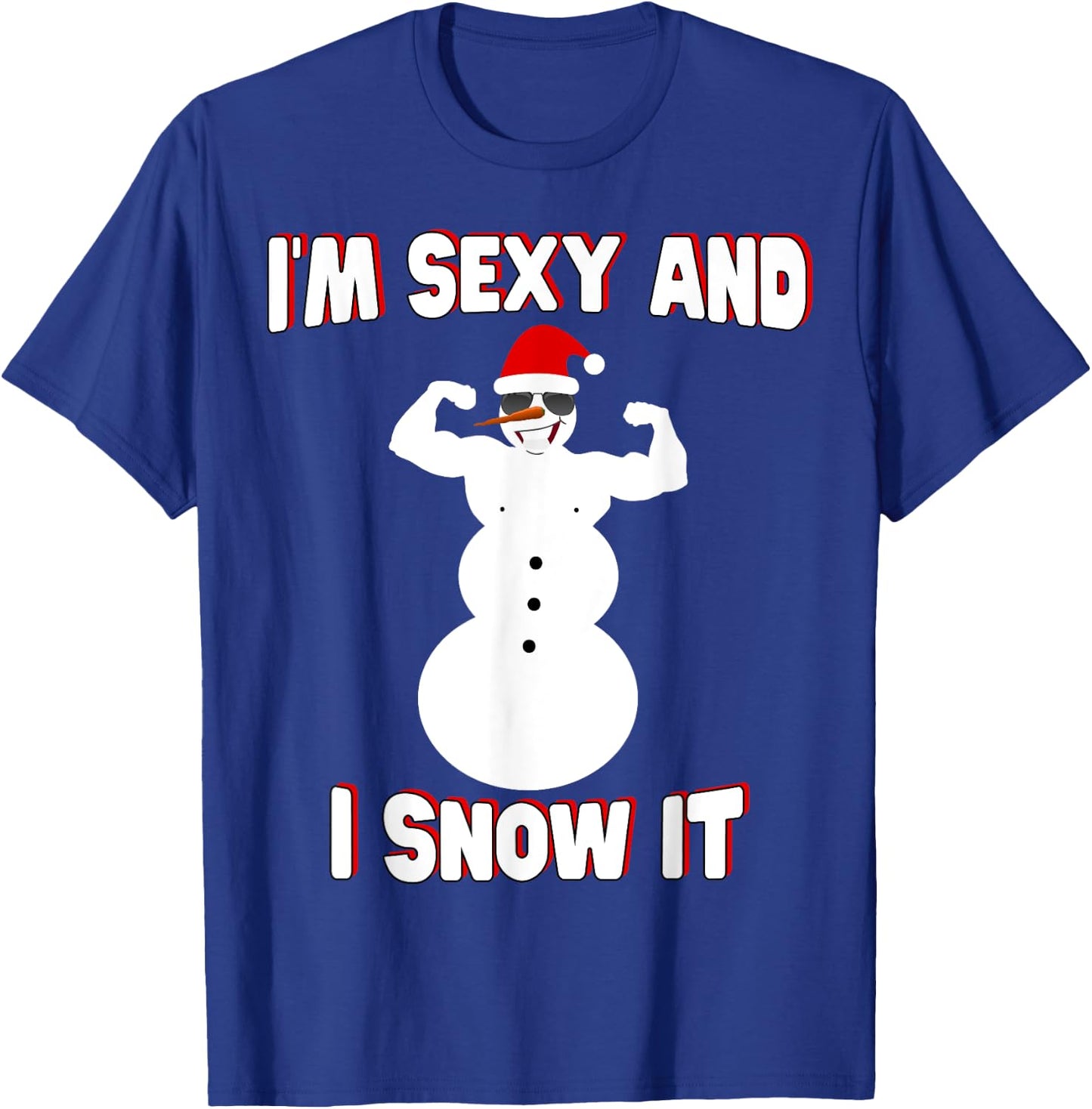 I'm Sexy And I Snow It Comedy Snowman Xmas Santa Hat T-Shirt - T-Shirt | Royal