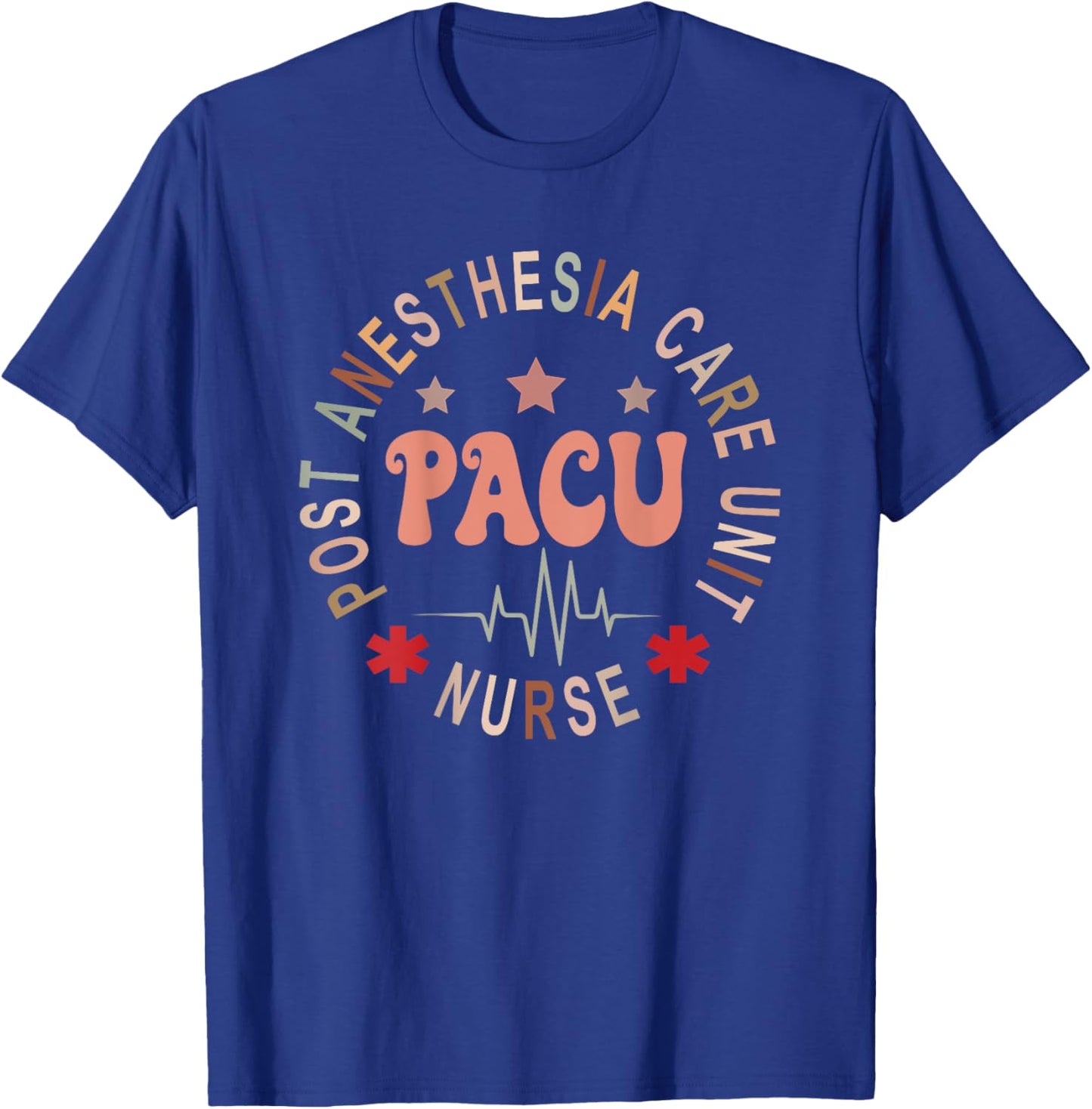 Funny PACU Nurse Post Anesthesia Care Unit Nurse Day Back Of T-Shirt - T-Shirt | Royal