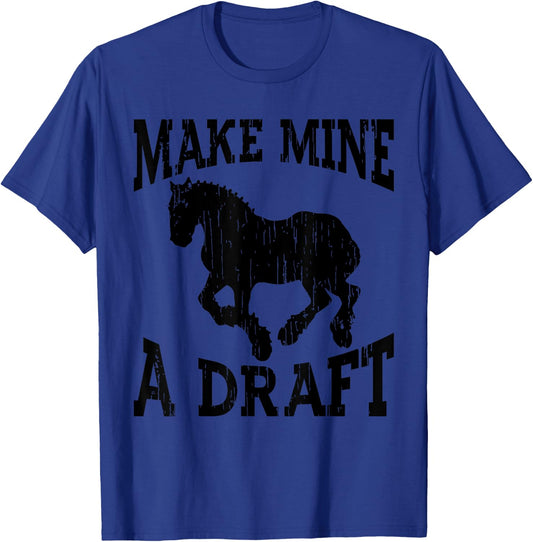 Funny Draft Horse Gift Women Cool Make Mine A Draft T-Shirt - T-Shirt | Royal
