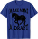 Funny Draft Horse Gift Women Cool Make Mine A Draft T-Shirt - T-Shirt | Royal