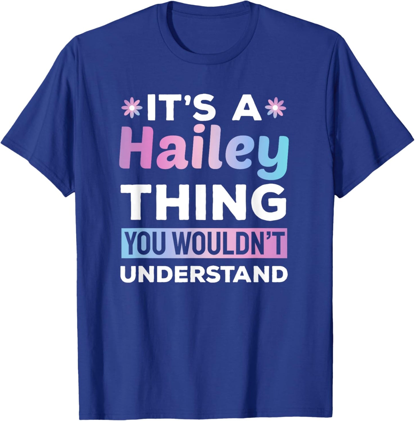 It's a Hailey Thing You Wouldn't Understand Funny T-Shirt - T-Shirt | Royal