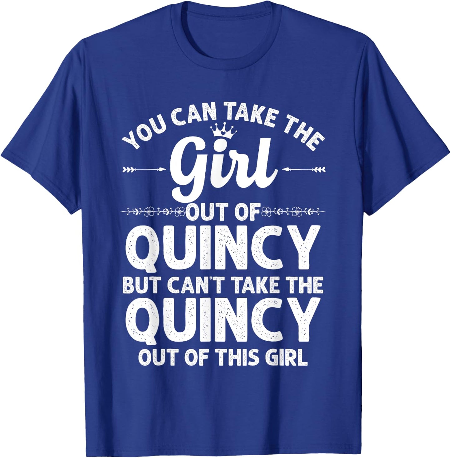 Girl Out Of QUINCY IL ILLINOIS Gift Funny Home Roots USA T-Shirt - T-Shirt | Royal