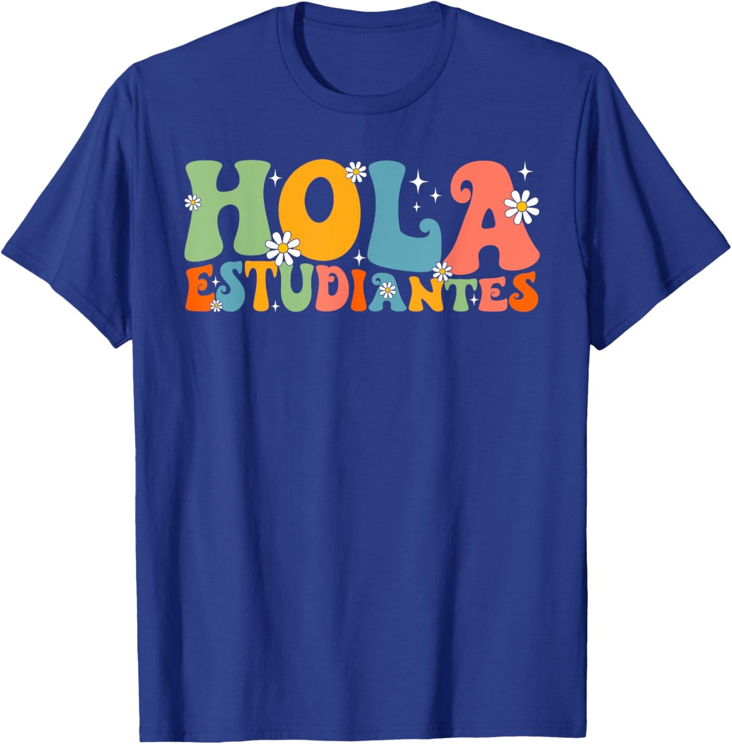 Hola Estudiantes Maestra Back to School Spanish Teacher Men Women Girls Kids T-Shirt - T-Shirt | Royal