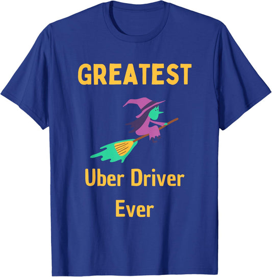 Greatest Uber Driver Ever Uber Driver Funny T-Shirt - T-Shirt | Royal
