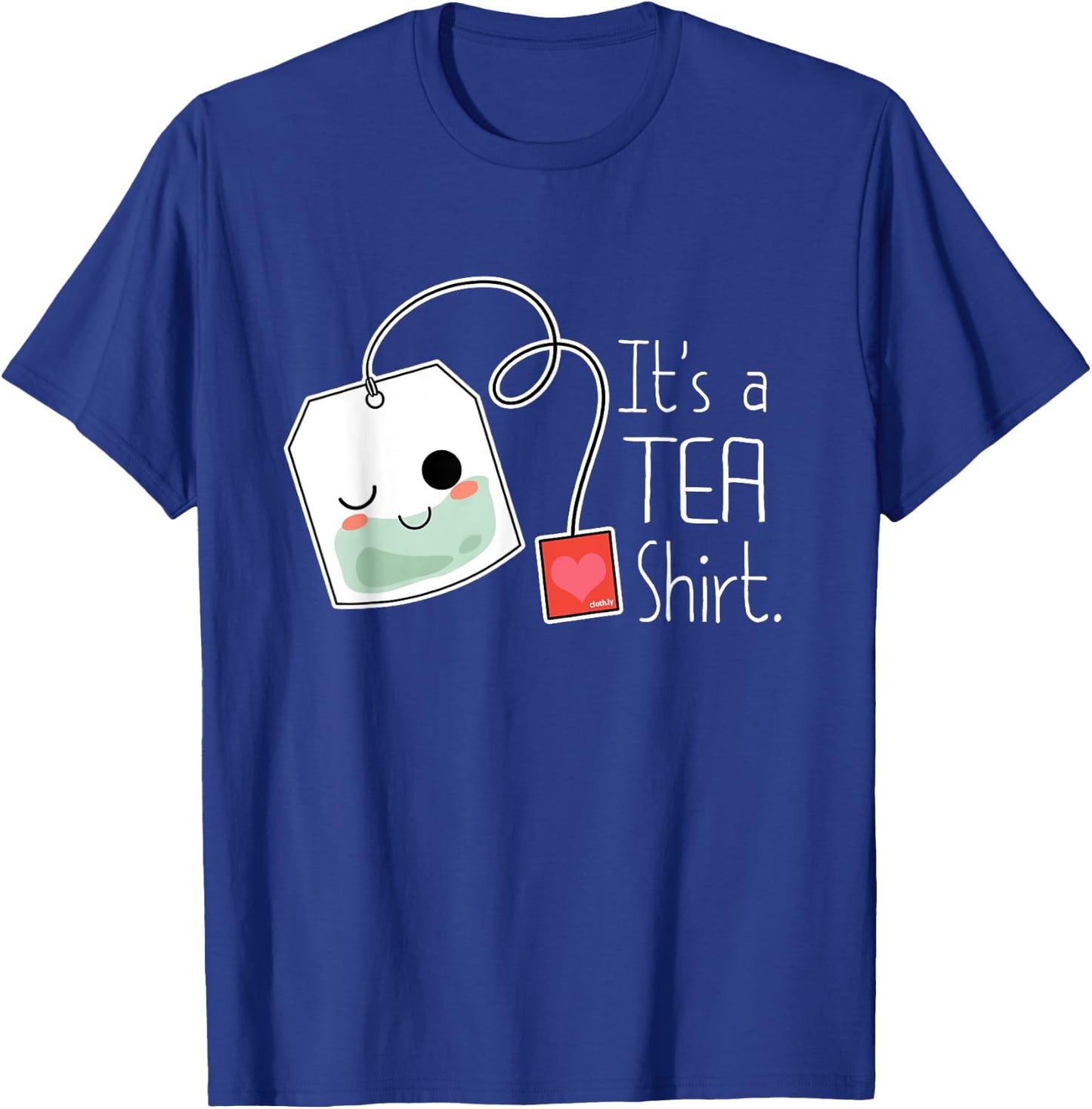 It's a Tea Shirt Funny Cute Kawaii Tea Lover T-Shirt - T-Shirt | Royal