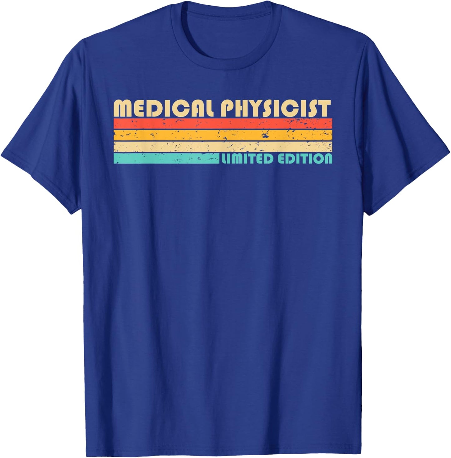 MEDICAL PHYSICIST Funny Job Title Profession Birthday Worker T-Shirt - T-Shirt | Royal