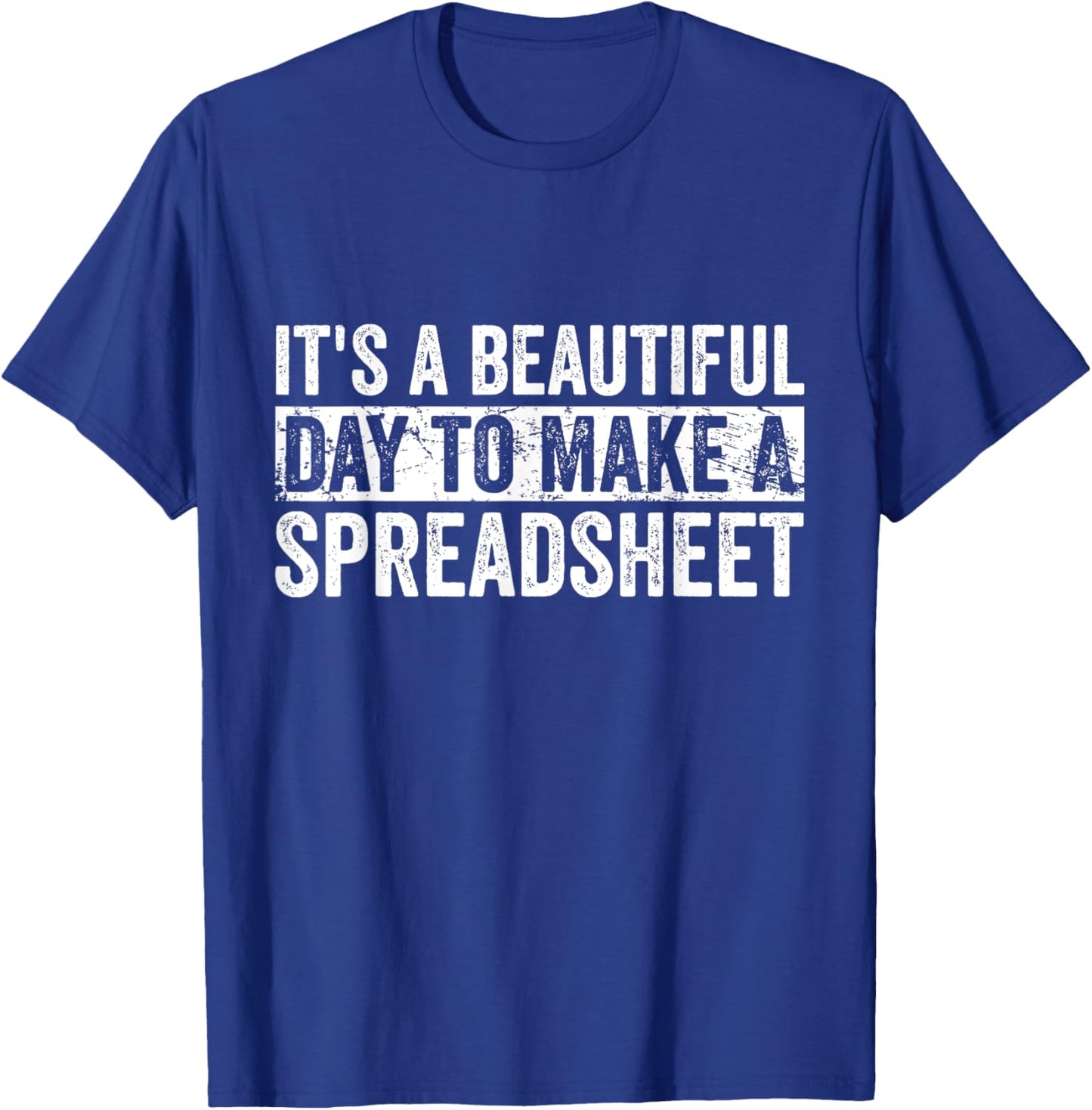 It's A Beautiful Day To Make A Spreadsheet Funny Accountant T-Shirt - T-Shirt | Royal