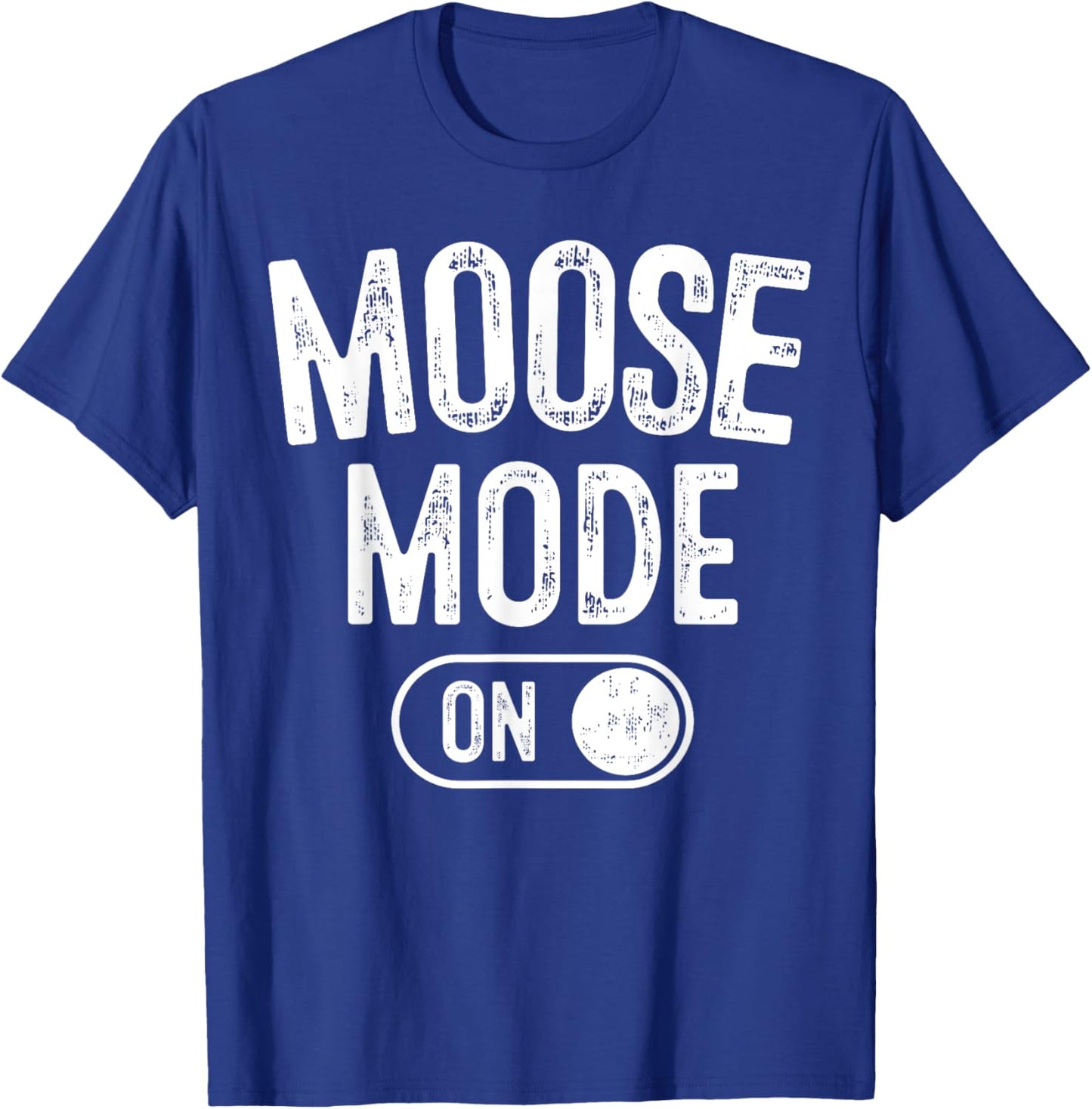 Moose Mode On Costume Funny Majestic Giant Gift Animal Lover T-Shirt - T-Shirt | Royal