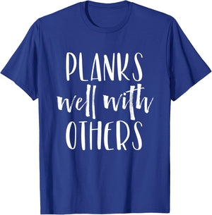 Planks Well with Others - Funny Barre shirts workout clothes T-Shirt - T-Shirt | Royal