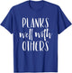 Planks Well with Others - Funny Barre shirts workout clothes T-Shirt - T-Shirt | Royal