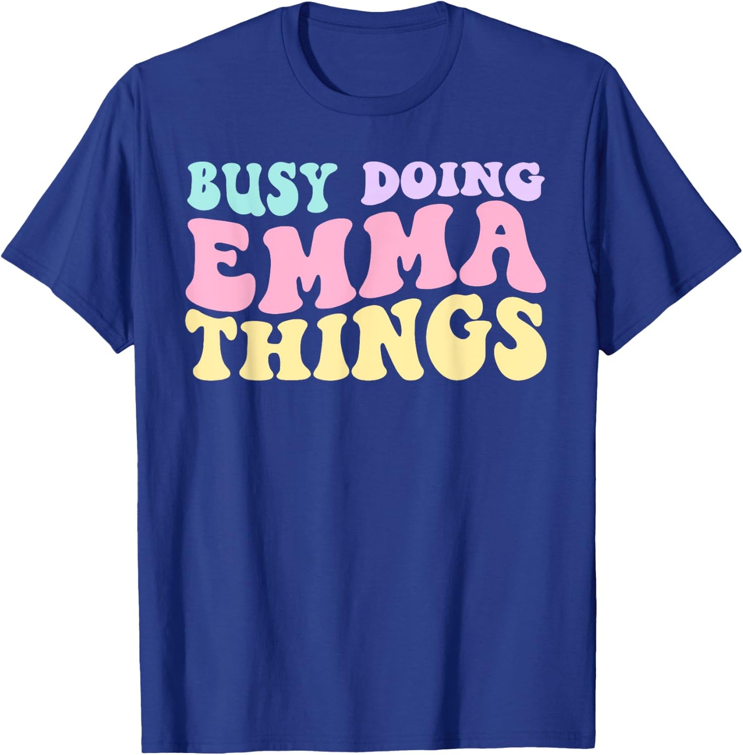 Busy Doing Emma Things Cute Girls T-Shirt - T-Shirt | Royal