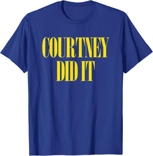 Courtney Did It - Cool Fun Saying Punk Rock 90s Music Grunge T-Shirt - T-Shirt | Royal