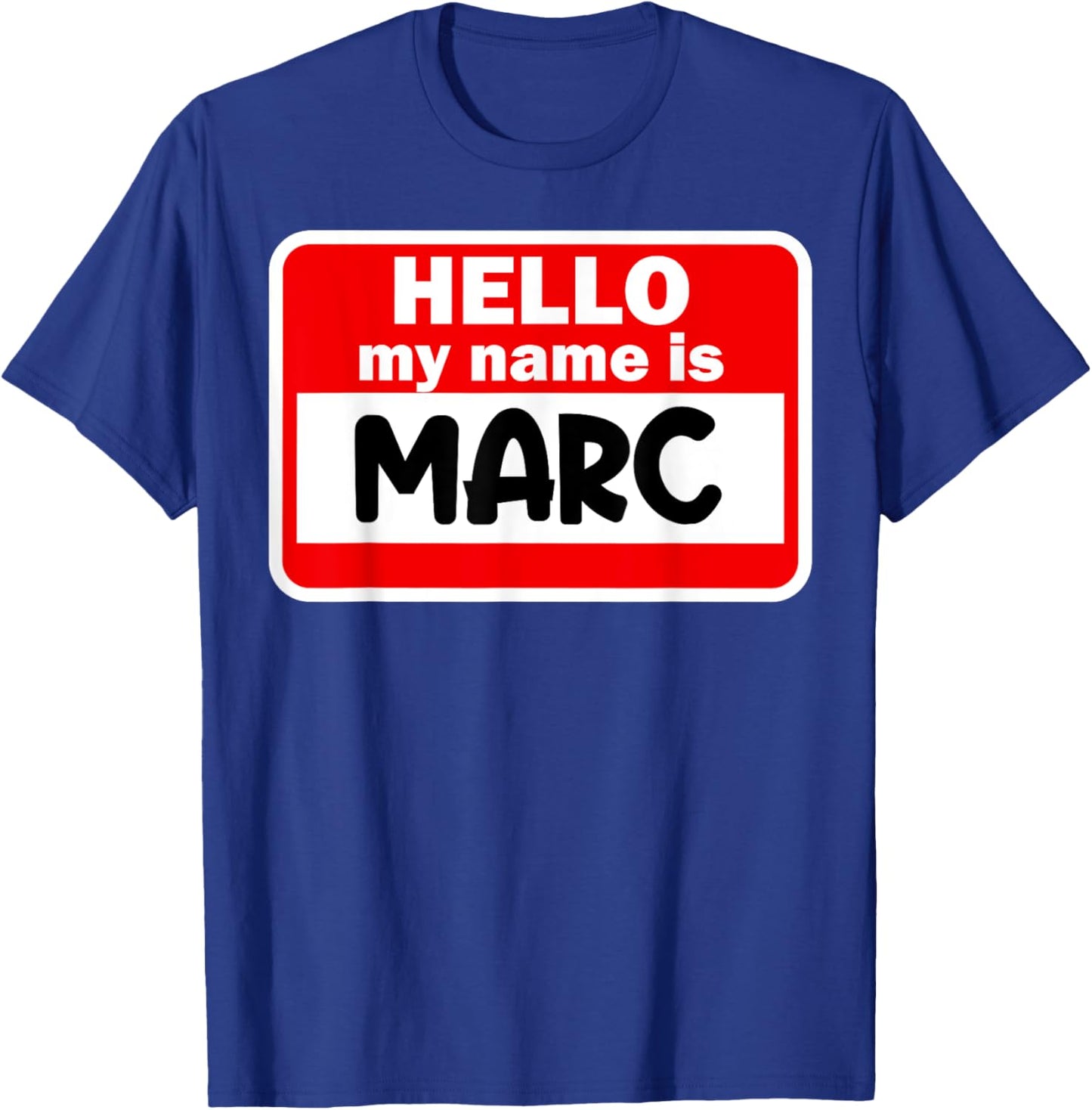 Marc Hello Hi My Name Is Name On Custom T-Shirt - T-Shirt | Royal