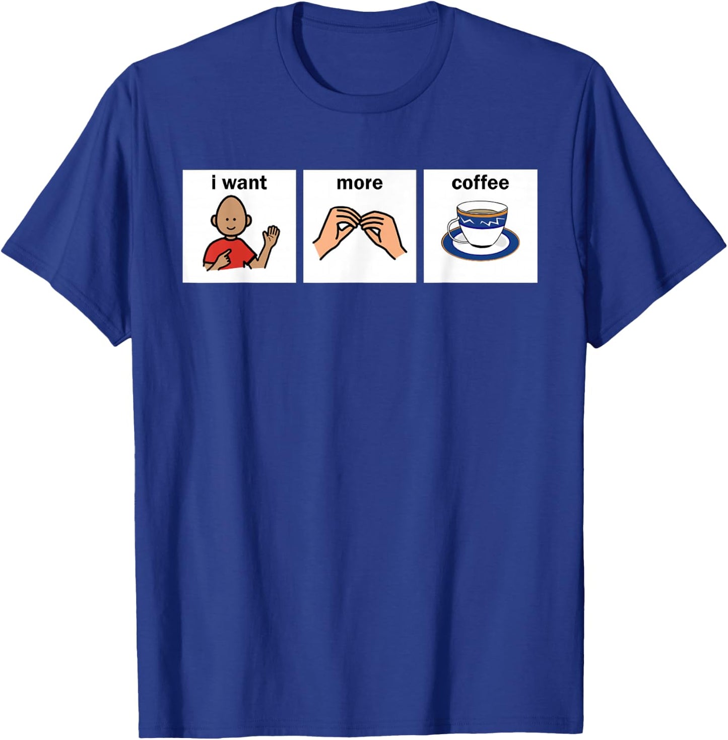 Slp Aac I Want More Coffee Apparel Speech Language Pathologi T-Shirt - T-Shirt | Royal