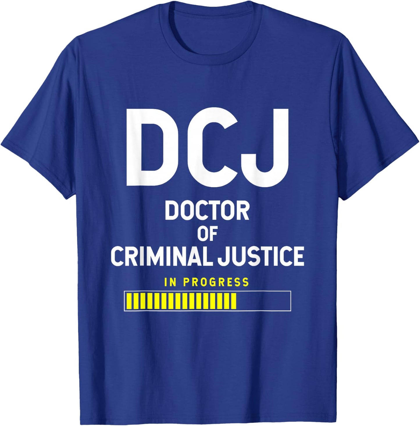 Doctor Of Criminal Justice In Progress T-Shirt - T-Shirt | Royal