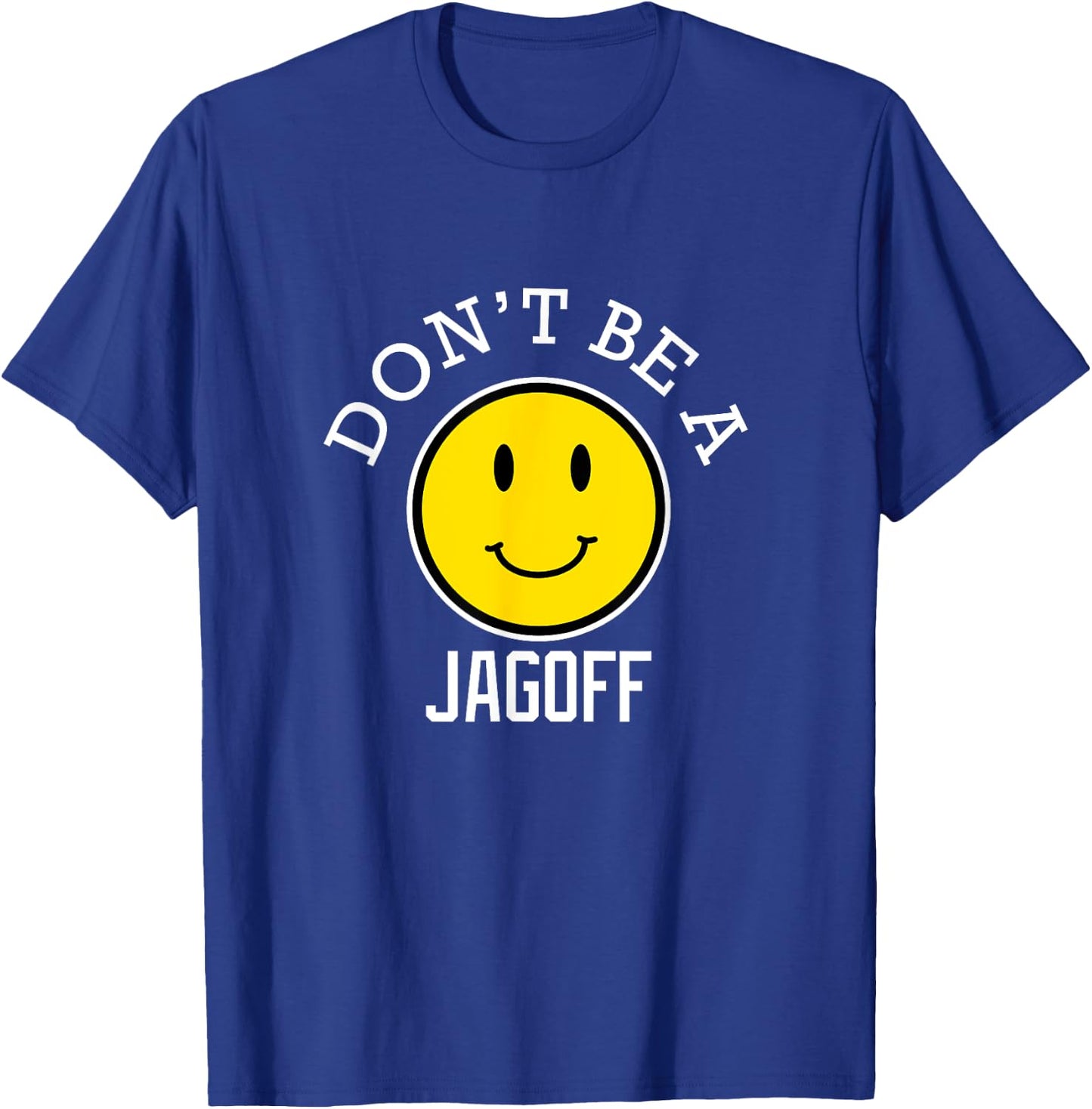 Dont be a Jagoff T-Shirt - T-Shirt | Royal