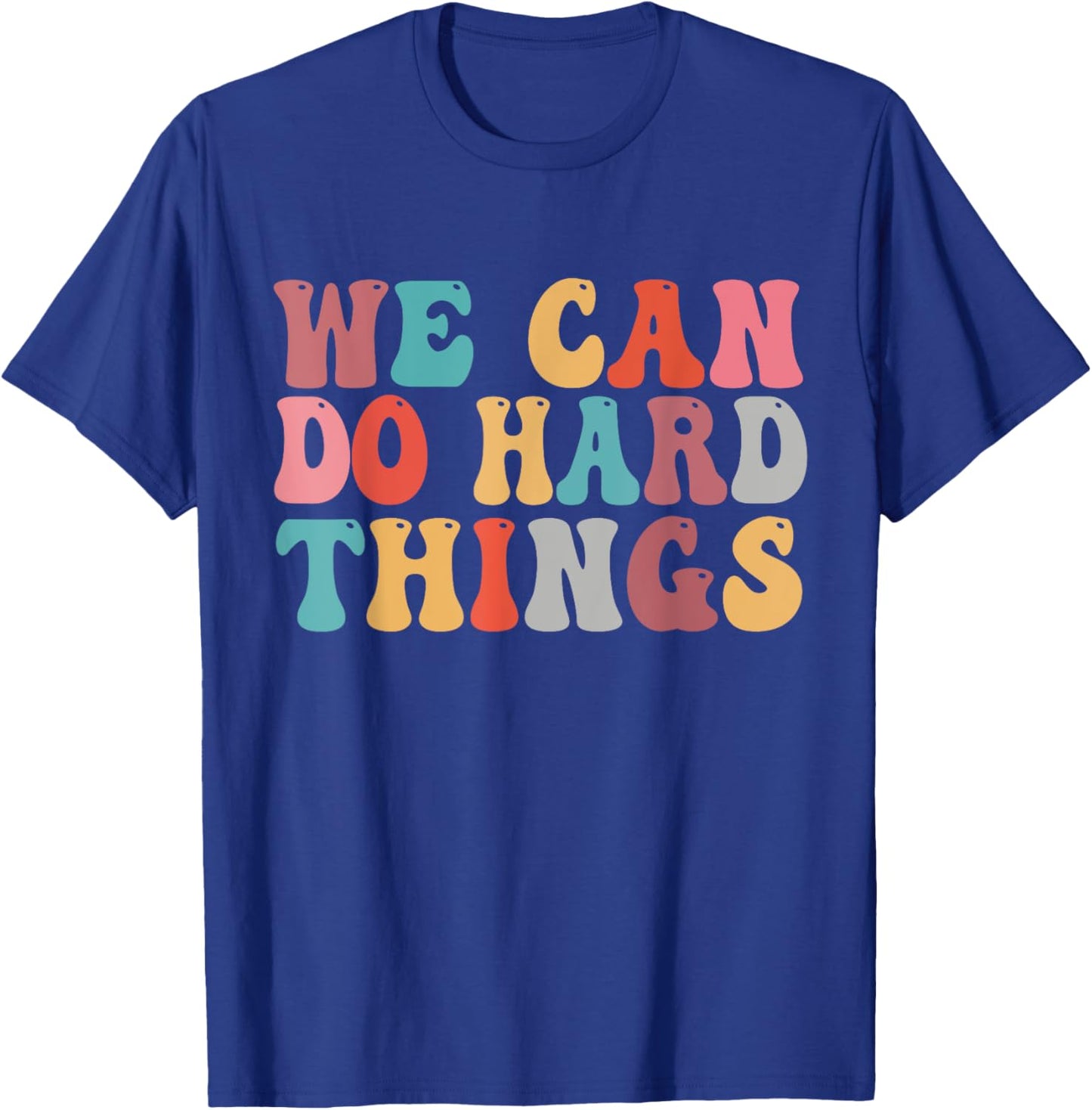 We Can Do Hard Things Groovy Retro Motivational Quote T-Shirt - T-Shirt | Royal