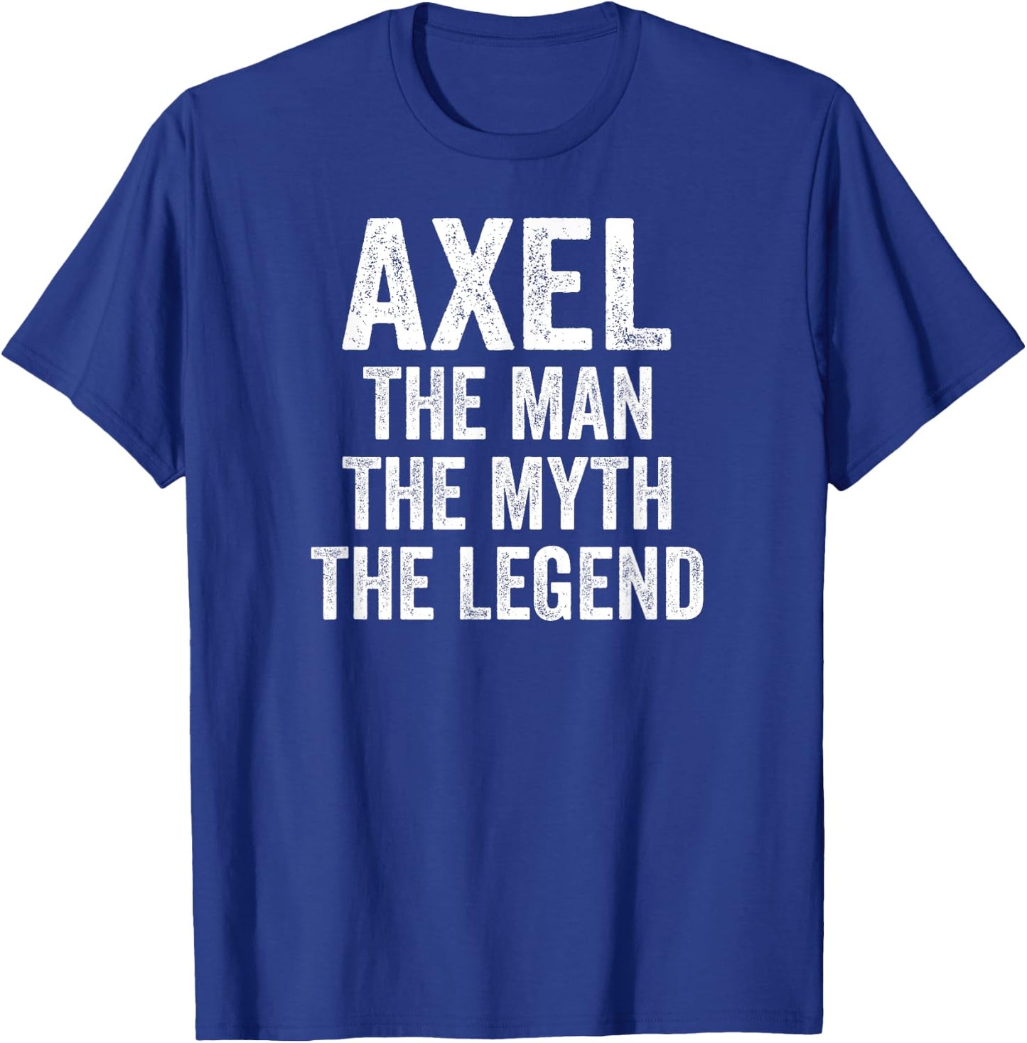 Axel The Man The Myth The Legend Shirt First Name Axel T-Shirt - T-Shirt | Royal