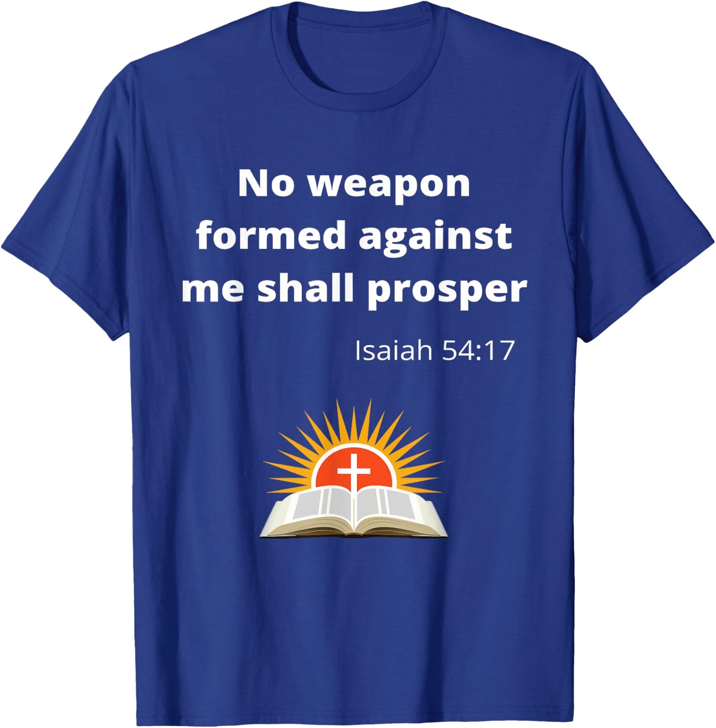 No weapon formed against me shall prosper T-Shirt - T-Shirt | Royal