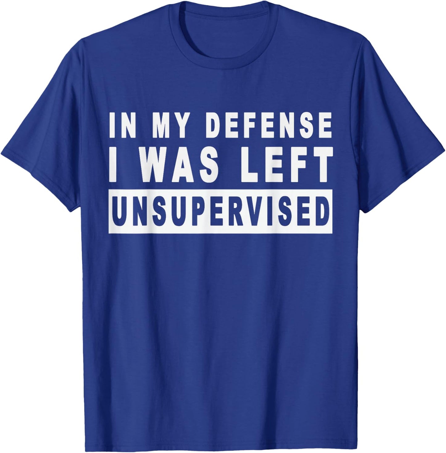 Funny In my defense i was left unsupervised Short Sleeve T-Shirt - T-Shirt | Royal