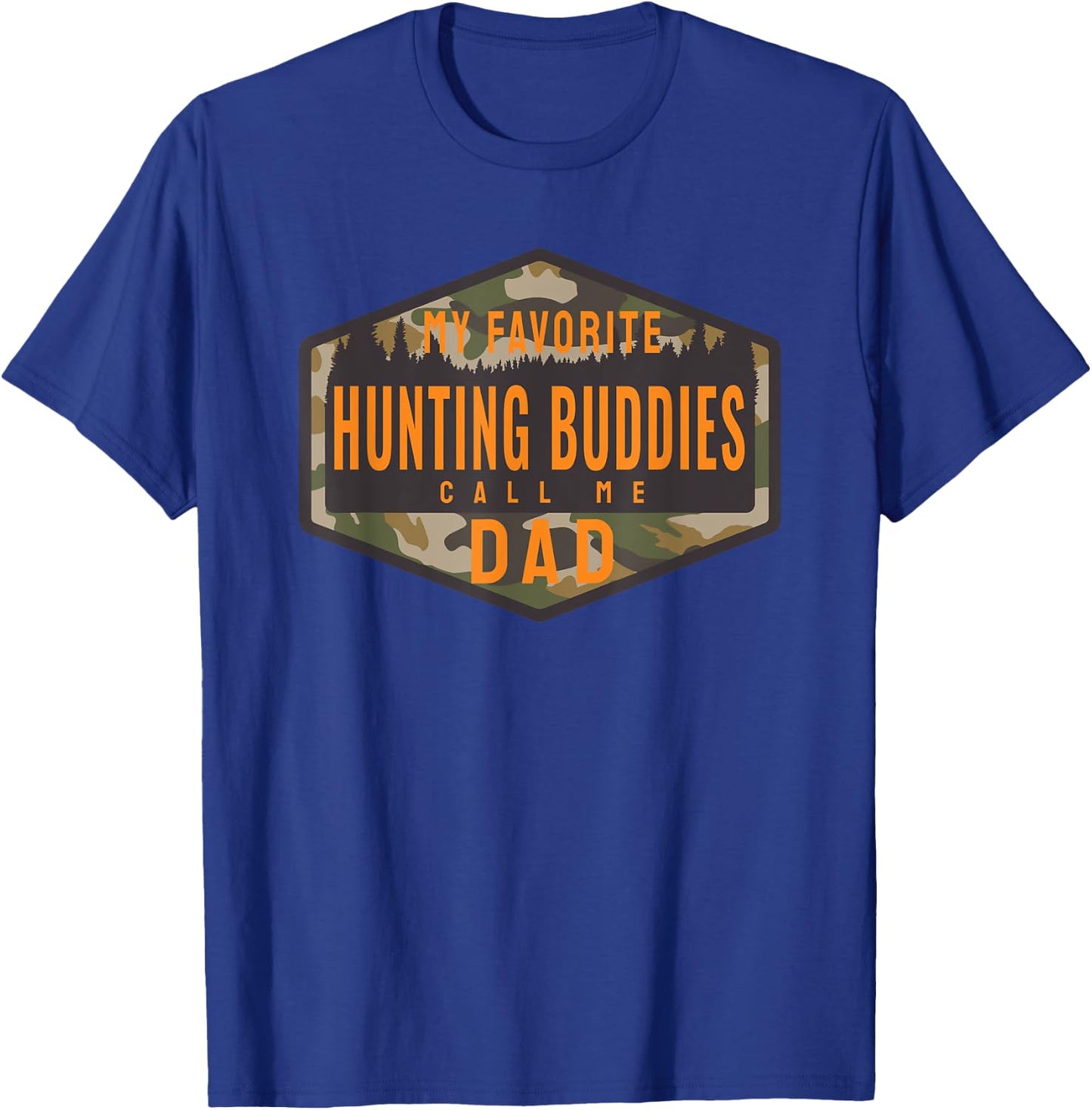 My Favorite Hunting Buddies Call Me Dad T-Shirt - T-Shirt | Royal