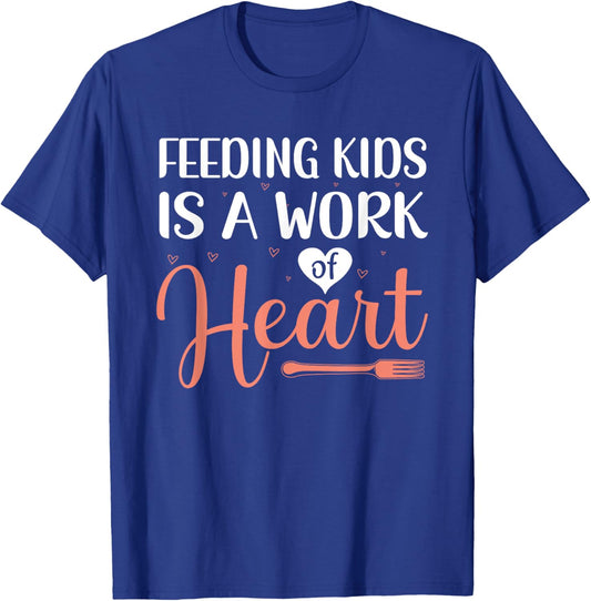 Feeding Kids is a Work of Heart Cafeteria School Lunch Lady T-Shirt - T-Shirt | Royal