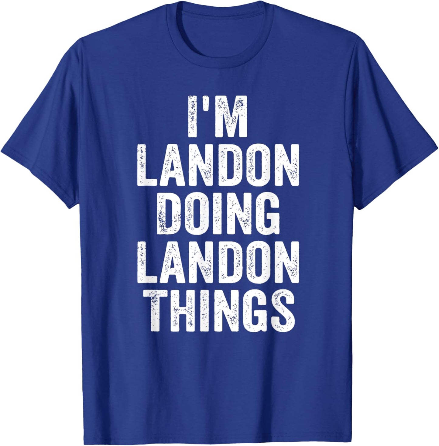 I'm Landon Doing Landon Things Shirt Personalized First Name T-Shirt - T-Shirt | Royal