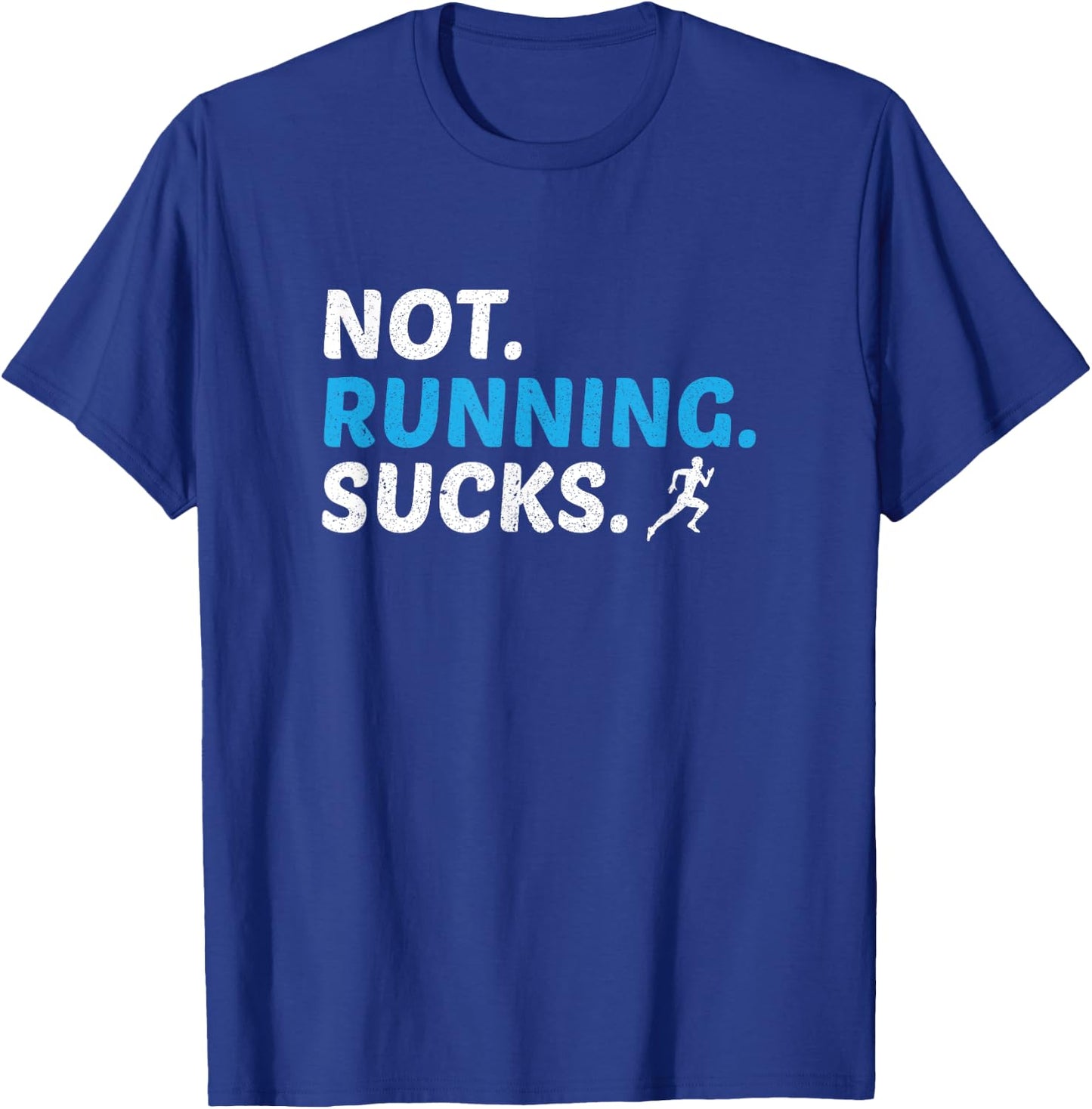 Not Running Sucks Inspirational Marathon Runner Gift T-Shirt - T-Shirt | Royal