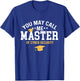 funny cyber security graduation You May Call Me Master T-Shirt - T-Shirt | Royal