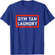 Gym Tan Laundry Room T-Shirt - T-Shirt | Royal
