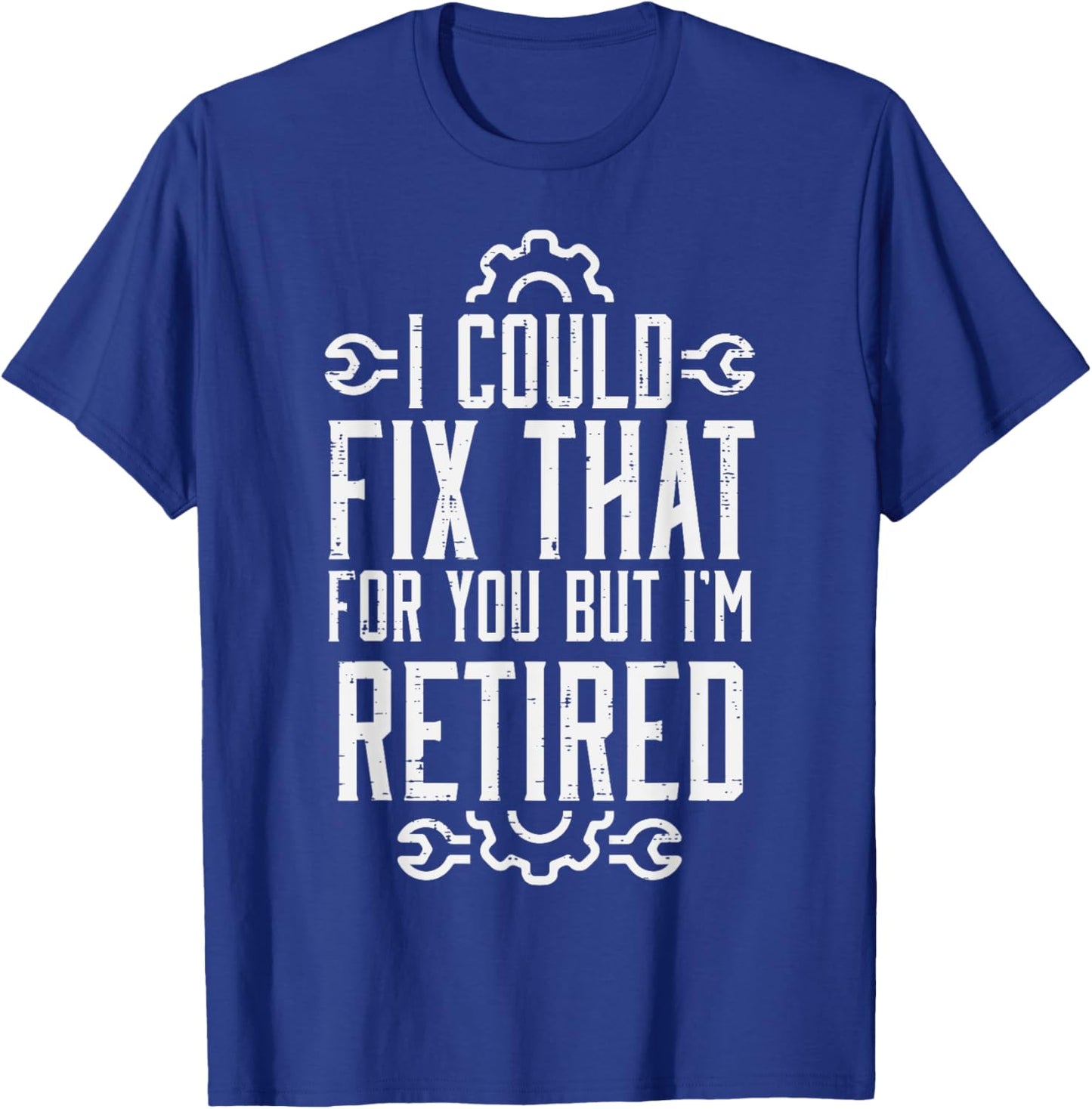 Could Fix That But Im Retired Funny Mechanic Grandpa Dad Men T-Shirt - T-Shirt | Royal