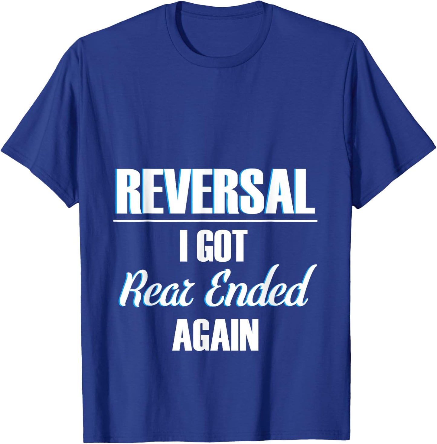 Ostomy Reversal I Got Rear Ended Again Funny Surgery Stoma T-Shirt - T-Shirt | Royal