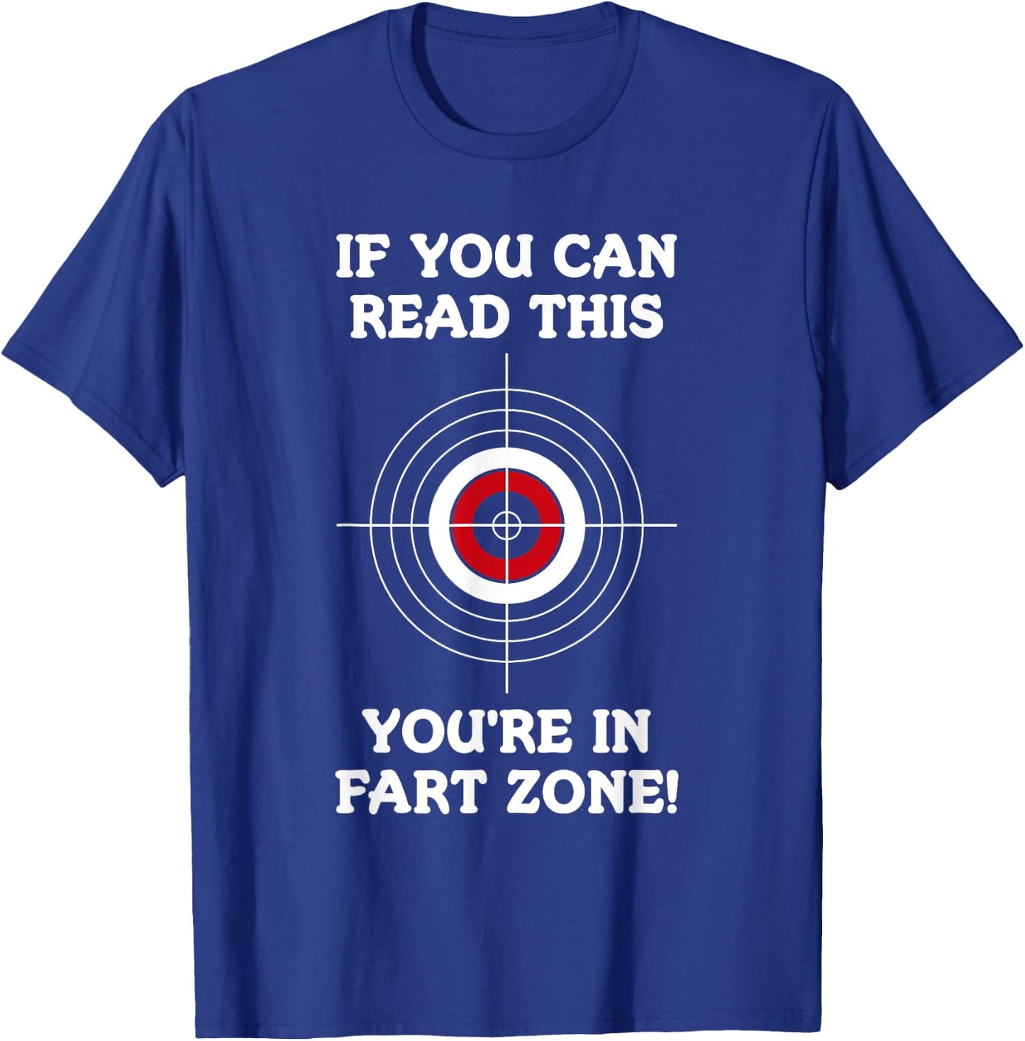 If You Can Read This You're In Fart Zone Funny Quote Humor T-Shirt - T-Shirt | Royal