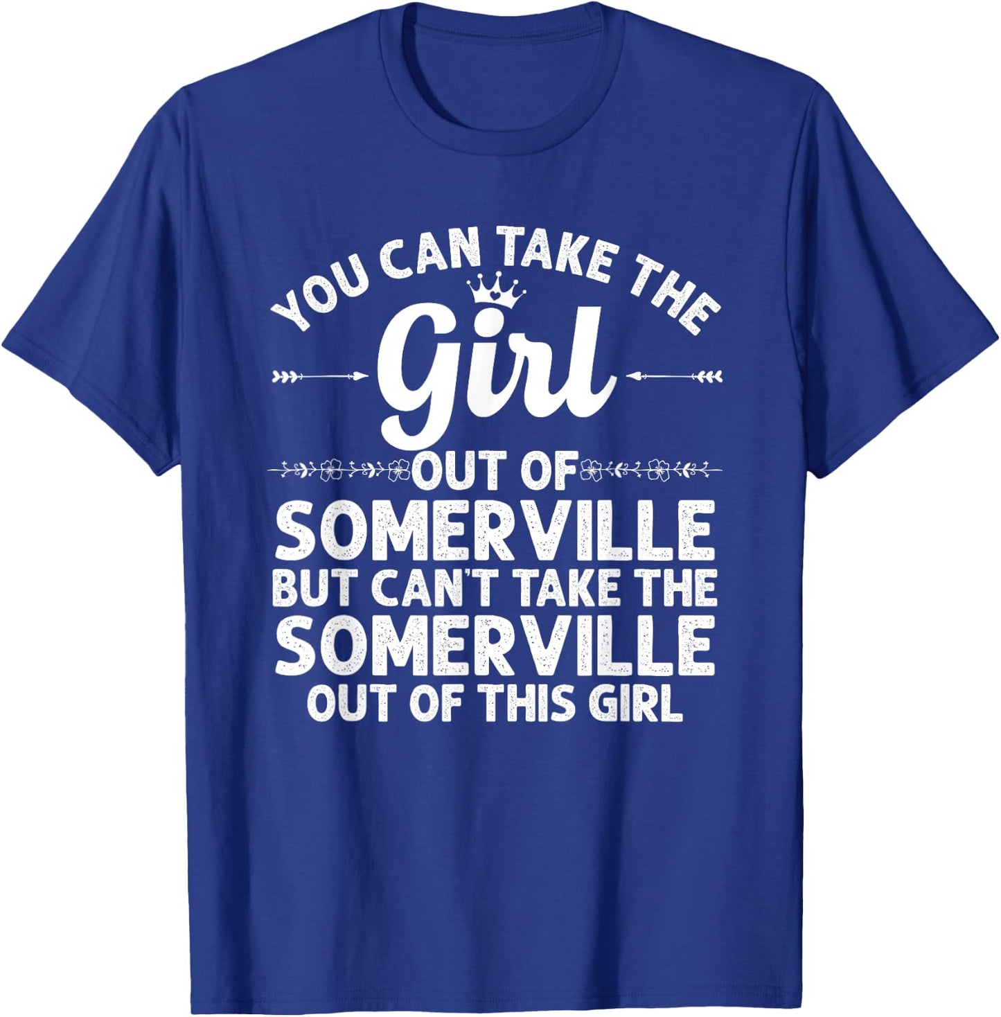 Girl Out Of SOMERVILLE MA MASSACHUSETTS Gift Funny Home Root T-Shirt - T-Shirt | Royal