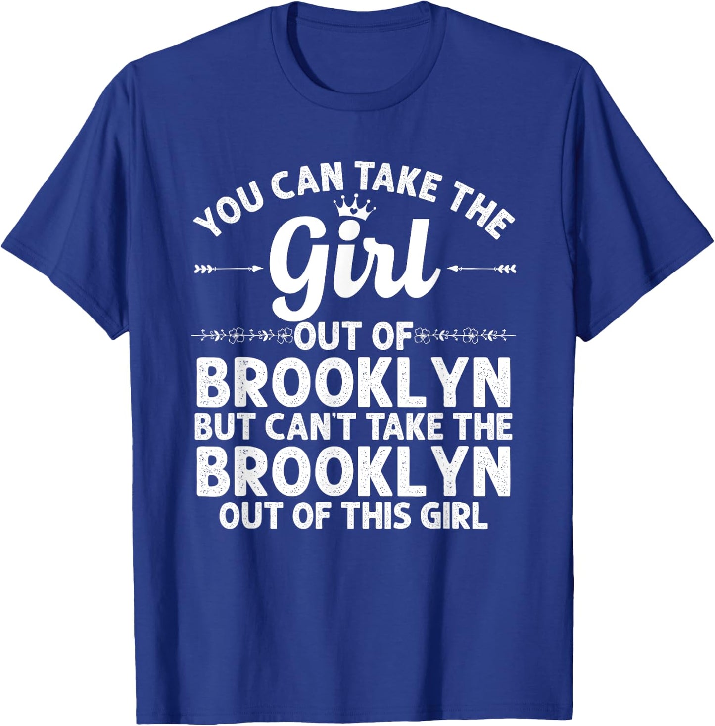 Girl Out Of BROOKLYN NY NEW YORK Gift Funny Home Roots USA T-Shirt - T-Shirt | Royal