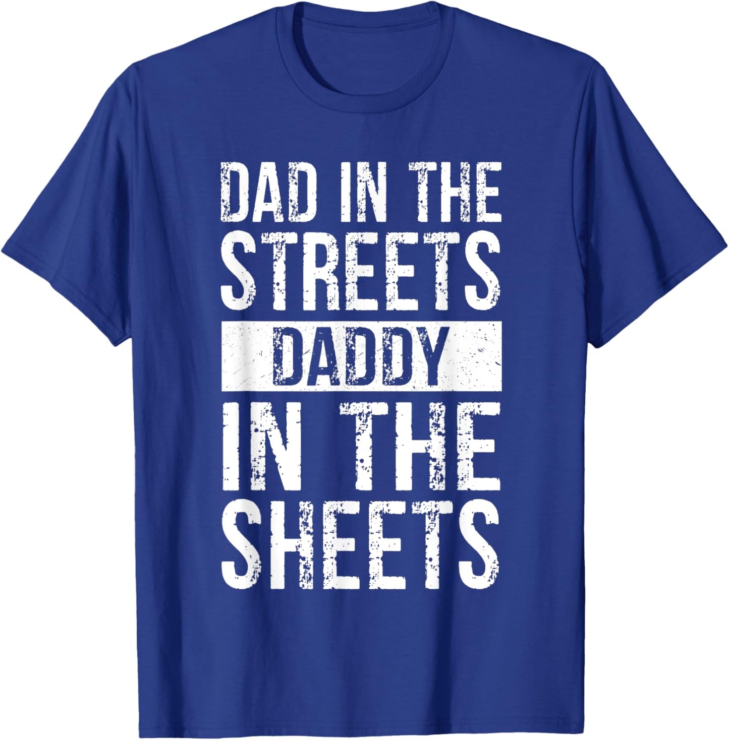 Dad In The Streets Daddy In The Sheets, Presents For Dad T-Shirt - T-Shirt | Royal