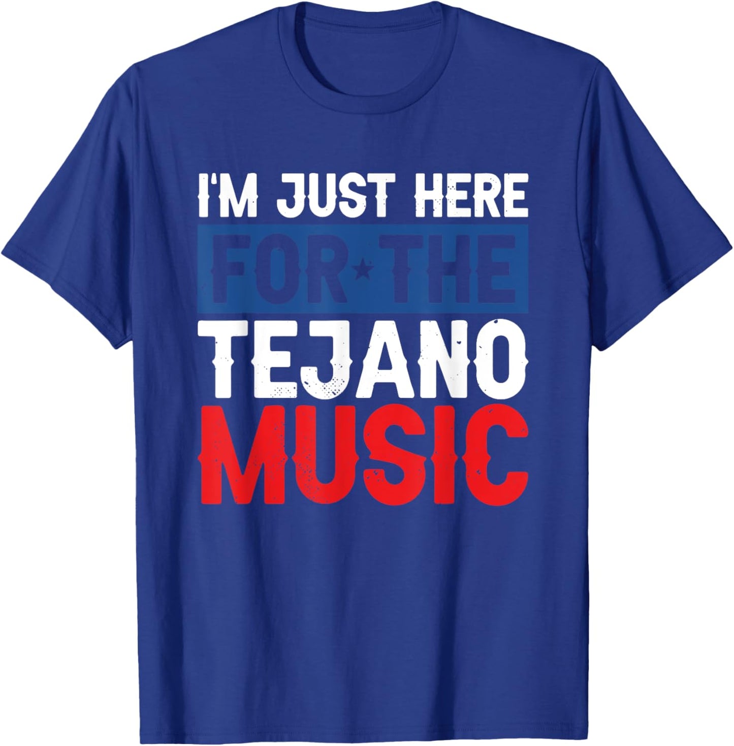 I'm Just Here For The Tejano Music T-Shirt - T-Shirt | Royal