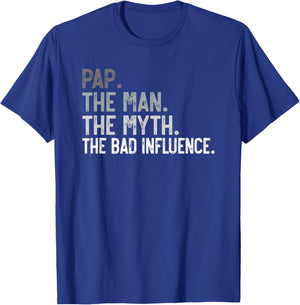 Pap the Man the Myth the bad Influence Funny Grandpa T-Shirt - T-Shirt | Royal