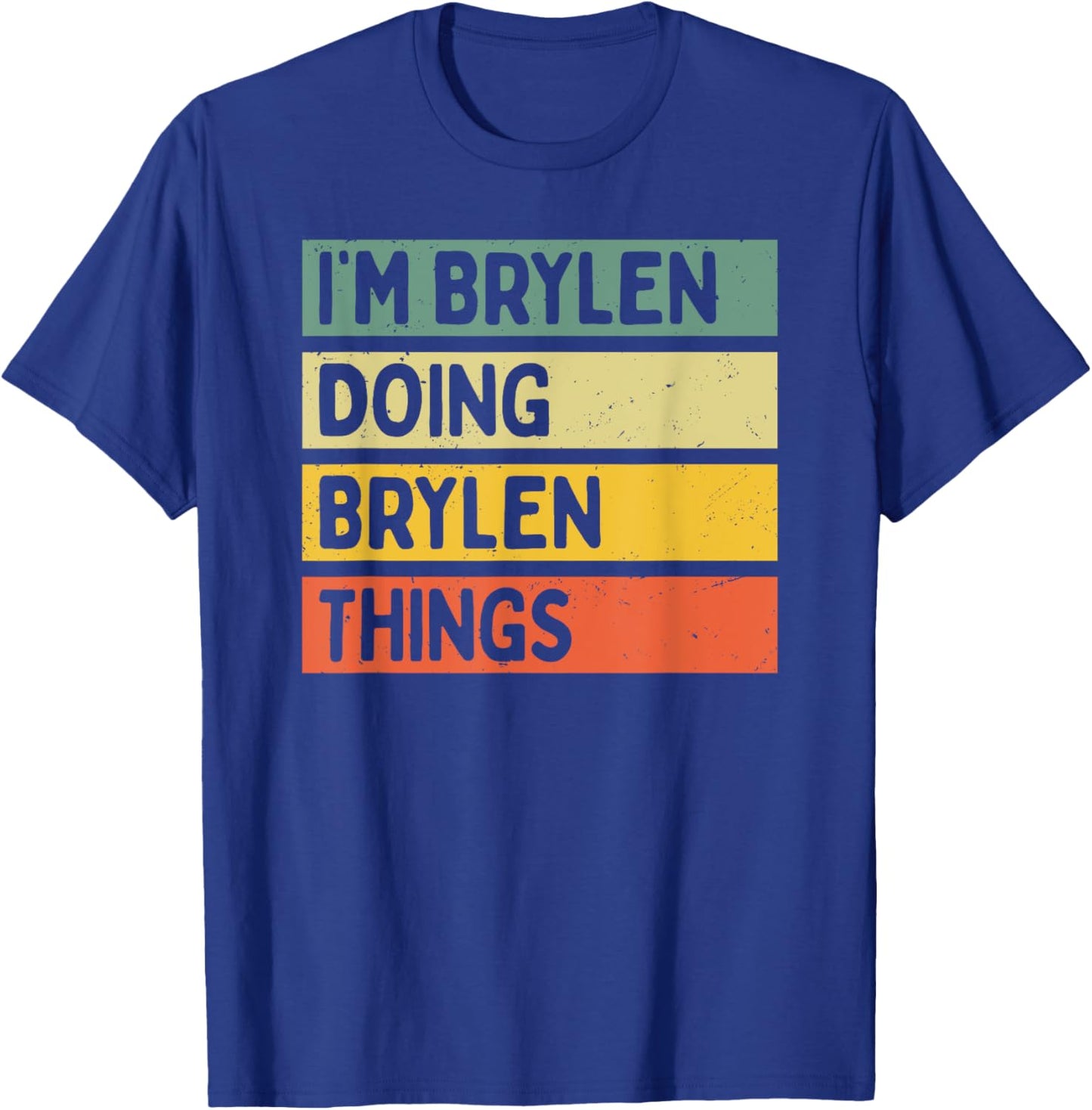 I'm Brylen Doing Brylen Things Funny Personalized Quote T-Shirt - T-Shirt | Royal