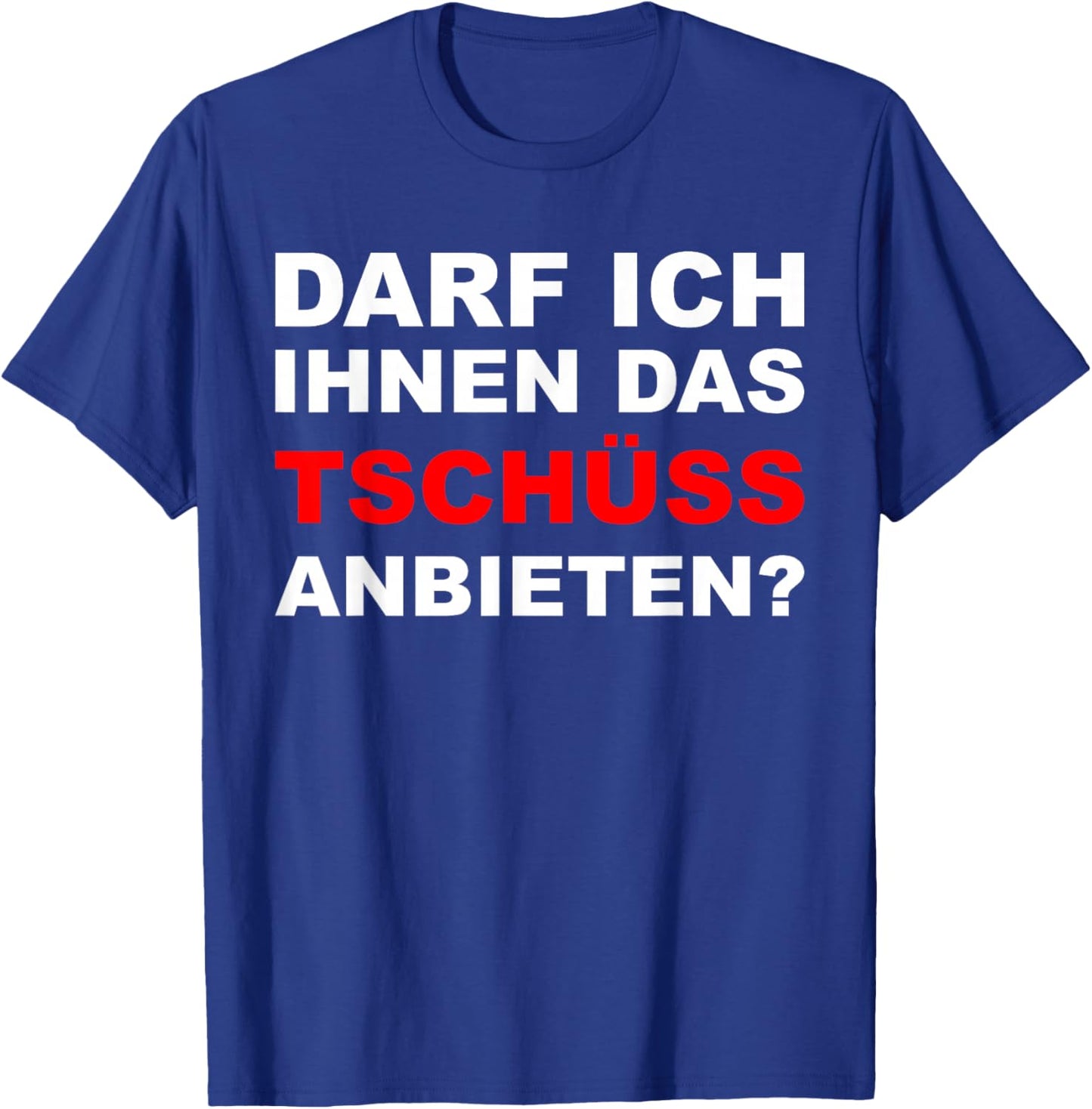 Sarkasmus Spruch Lustiges Motiv Männer Frauen - Lustiger Spruch Darf ich ihnen das tschüss anbieten - Herren Schwarz S EU T-Shirt - T-Shirt | Royal