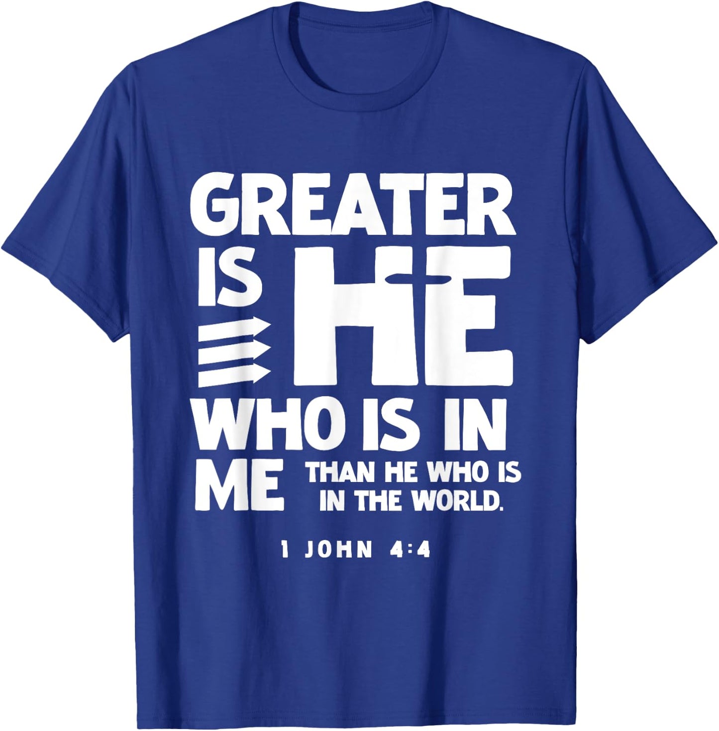 Greater is HE 1 John 4:4 Scriptures for Christian Men Women T-Shirt - T-Shirt | Royal