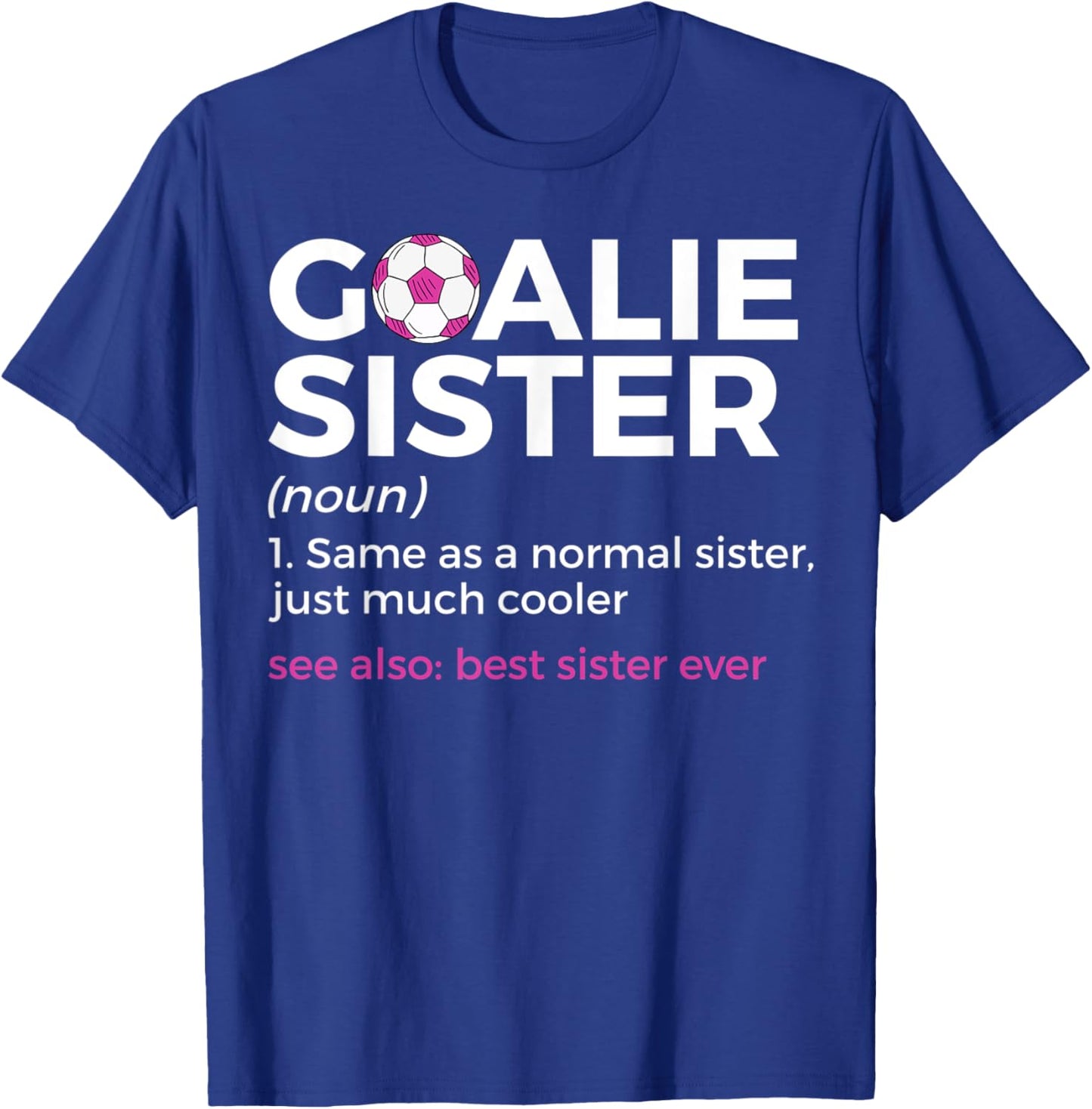 Soccer Goalie Sister Definition Best Sister Ever T-Shirt - T-Shirt | Royal
