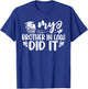 My Brother In Law Did It Graduation Graduated T-Shirt - T-Shirt | Royal