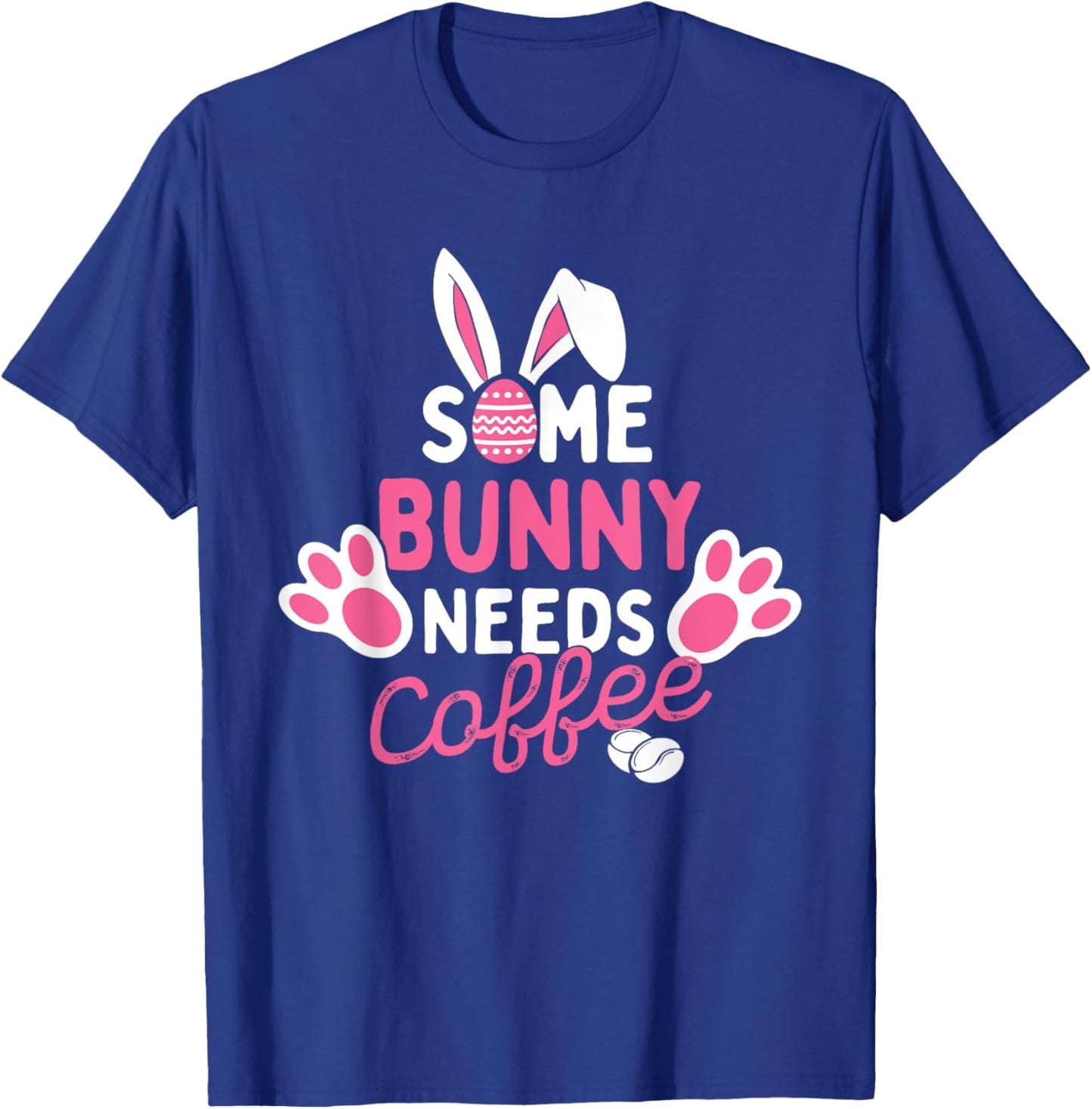 Some Bunny Needs Coffee - Easter Sunday Egg Hunting Season T-Shirt - T-Shirt | Royal