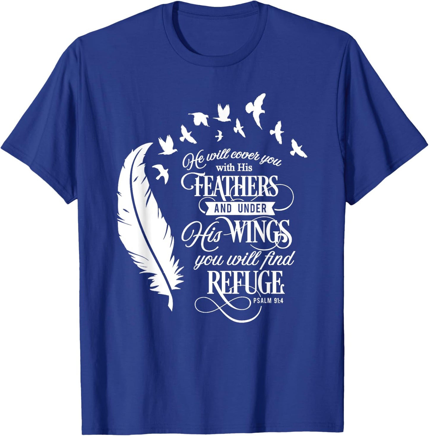 He Will Cover You With His Feathers Psalm 91:4 Christian T-Shirt - T-Shirt | Royal